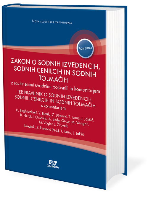 Zakon o sodnih izvedencih, sodnih cenilcih in sodnih tolmačih z razširjenimi uvodnimi pojasnili in komentarjem ter Pravilnik o sodnih izvedencih, sodnih cenilcih in sodnih tolmačih s komentarjem