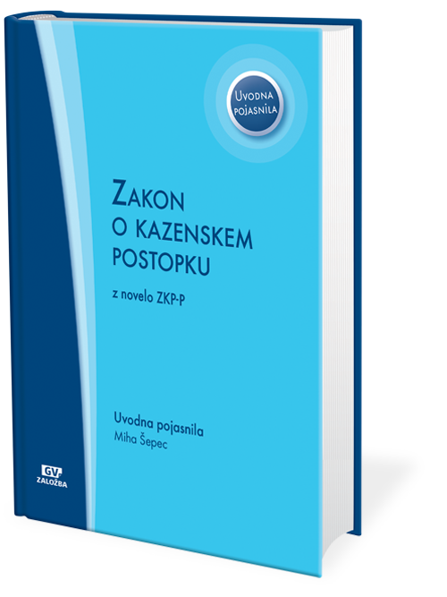 Zakon o kazenskem postopku z uvodnimi pojasnili z novelo ZKP-P