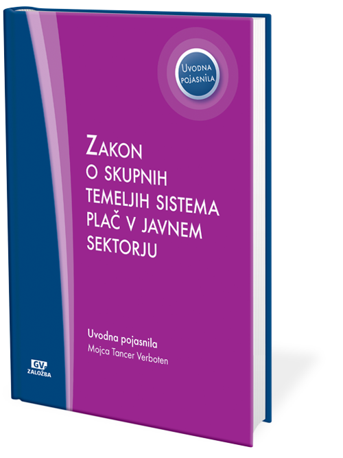 Zakon o skupnih temeljih sistema plač v javnem sektorju (ZSTSPJS) z uvodnimi pojasnili