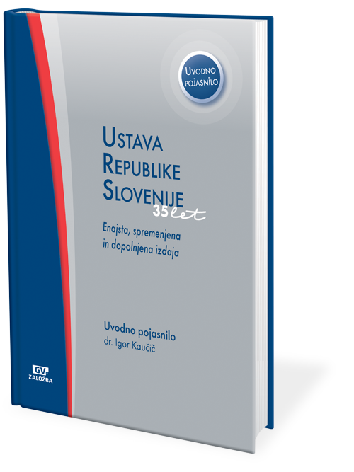 Ustava Republike Slovenije z uvodnim pojasnilom, 11., spremenjena in dopolnjena izdaja